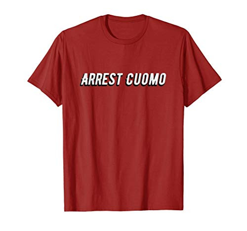 Anti Cuomo - Arrest Cuomo T-Shirt