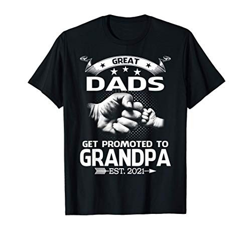 Great Dads Get Promoted To Grandpa Est 2021 T-Shirt