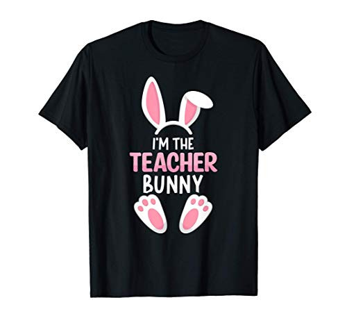 I'm The Teacher Bunny T Shirt Easter Teaching Peeps Eggs T-Shirt