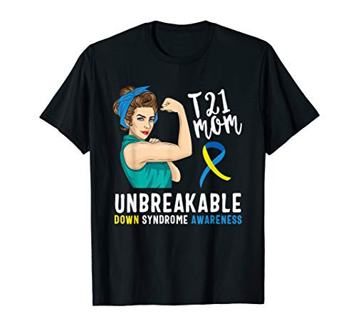 Down Syndrome Mom unbreakable Awareness Trisomy 21 Gift T-Shirt
