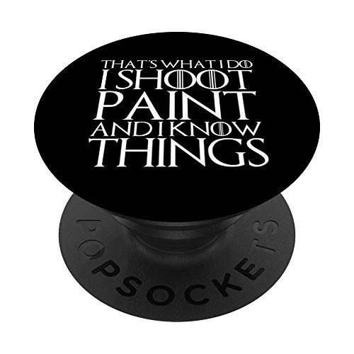 THAT'S WHAT I DO I SHOOT PAINT AND I KNOW THINGS PopSockets PopGrip  Swappable Grip for Phones  and  Tablets