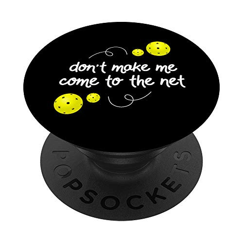 Don't Make Me Come To The Net PickleBall Lovers PopSockets PopGrip  Swappable Grip for Phones  and  Tablets