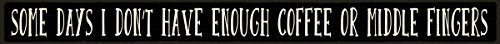 Some Days Don't Have Enough Coffee - Skinny Wooden Sign by My Word!