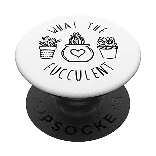 Succulent Funny Plant  and  Garden Lover - What the Fucculent PopSockets PopGrip  Swappable Grip for Phones  and  Tablets