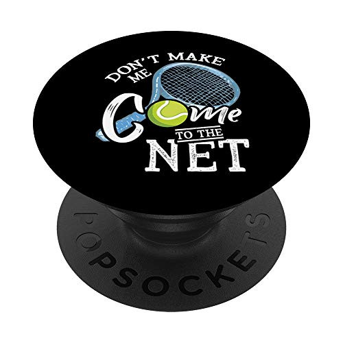 Don't Make Me Come To The Net - Funny Tennis Player Gift PopSockets Grip and Stand for Phones and Tablets