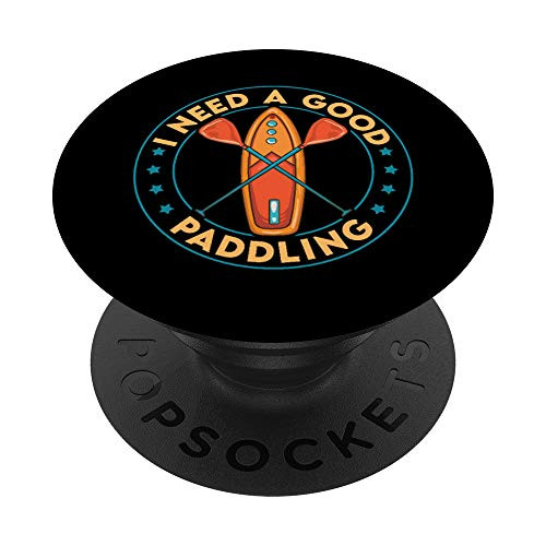 I Need A Good Paddling Funny Paddleboard Paddle Board PopSockets Grip and Stand for Phones and Tablets