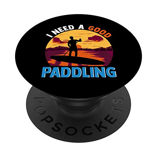 Funny Need A Good Paddling Stand Paddleboard Paddleboarding PopSockets PopGrip  Swappable Grip for Phones  and  Tablets