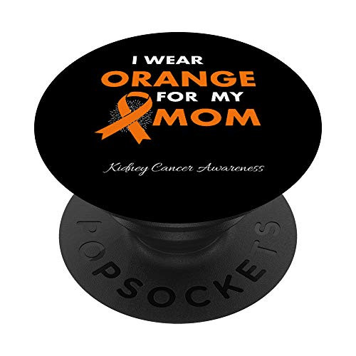 Mom Kidney Cancer Awareness Orange Ribbon Men Women Gift PopSockets PopGrip Swappable Grip for Phones and Tablets Mom Kidney Cancer Awareness Orange Ribbon Men Women Gift PopSockets PopGrip Swappable Grip for Phones and Tablets
