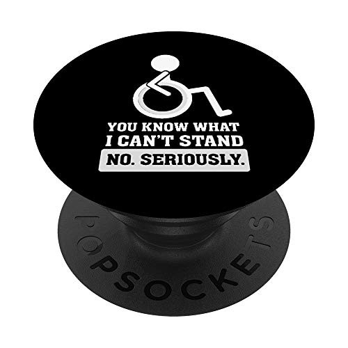 What I Can't Stand - Funny Wheelchair Disability Saying PopSockets PopGrip  Swappable Grip for Phones  and  Tablets