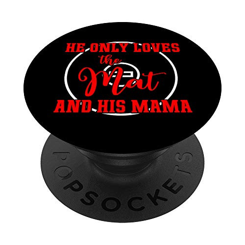 He Only Loves the Mat and His Mama Wrestling Mom Gift Her PopSockets Grip and Stand for Phones and Tablets