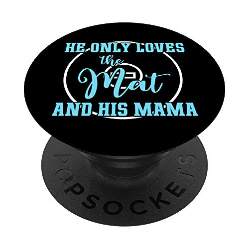 He Only Loves the Mat and His Mama Wrestling Mom Wrestle PopSockets Grip and Stand for Phones and Tablets