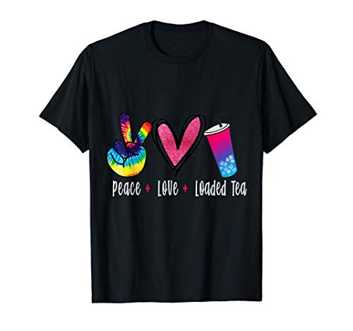 Peace Love Loaded Tea Tie Dye Hippie Tea Lover T-Shirt