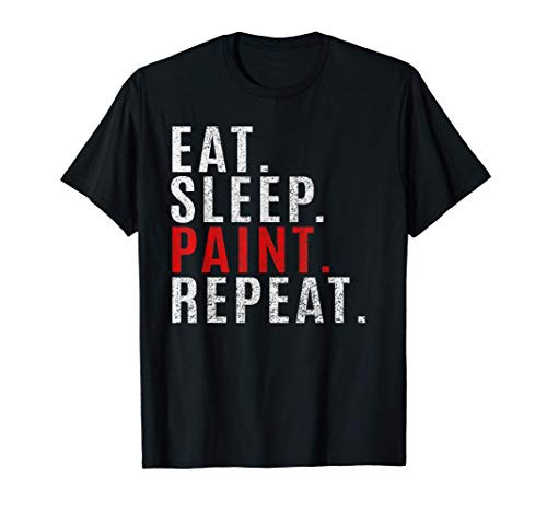 Eat Sleep Paint Repeat Funny Painter Painting Gift T-Shirt