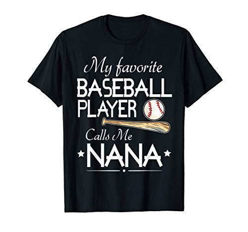 My Favorite Baseball Player Calls Me Nana Grandma Grandson T-Shirt My Favorite Baseball Player Calls Me Nana Grandma Grandson T-Shirt