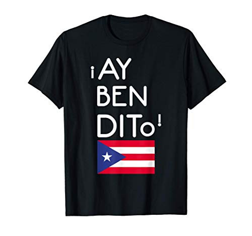 Puerto Rico Flag Puerto Rican Boricua Boriqua Ay Bendito T-Shirt Puerto Rico Flag Puerto Rican Boricua Boriqua Ay Bendito T-Shirt