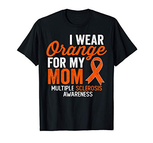 I Wear Orange for My Mom Multiple Sclerosis Awareness quote T-Shirt