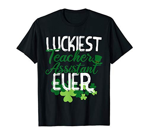 Luckiest Teacher Assistant TA St Patricks Day Shamrock T-Shirt