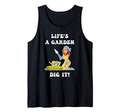 Life's A Garden Dig It Plant Garden Flowers Pot Gardener Tank Top