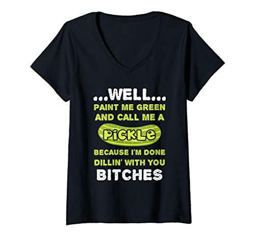 Womens Well Paint Me Green And Call Me A Pickle Funny Pickle V-Neck T-Shirt