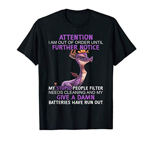 Dragon Attention I Am Out Of Order Until Further Notice T-Shirt