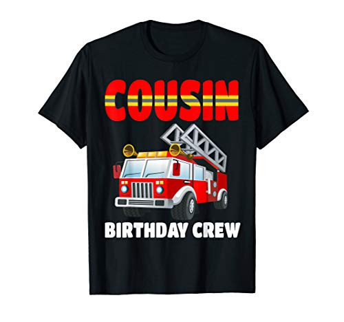 Cousin Birthday Crew Shirt Fire Truck Birthday Fireman T-Shirt Cousin Birthday Crew Shirt Fire Truck Birthday Fireman T-Shirt
