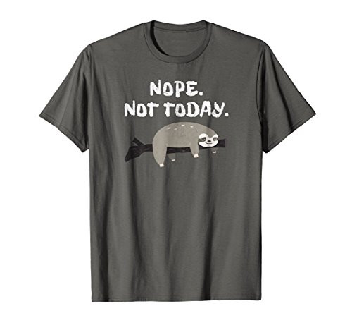 Nope Sloth T-Shirt Funny Not Today Cute Animal Lover Shirt