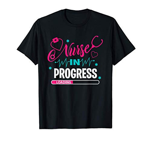 Nurse In Progress Nursing School Student Future Nurse Life T-Shirt Nurse In Progress Nursing School Student Future Nurse Life T-Shirt