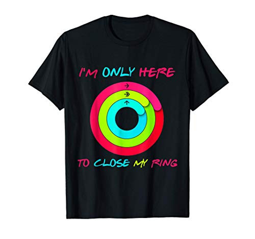 I'm Only Here To Close My Ring T-Shirt