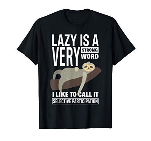 Lazy Is A Very Strong Word Funny Sloth Lover T-Shirt