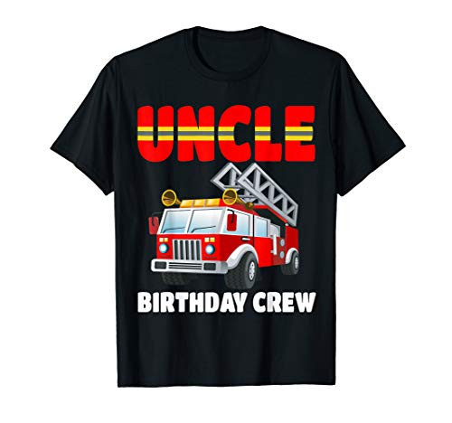 Uncle Birthday Crew Shirt Fire Truck Birthday Fireman T-Shirt Uncle Birthday Crew Shirt Fire Truck Birthday Fireman T-Shirt