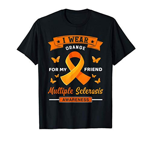 I Wear Orange For My Friend Multiple Sclerosis Awareness T-Shirt