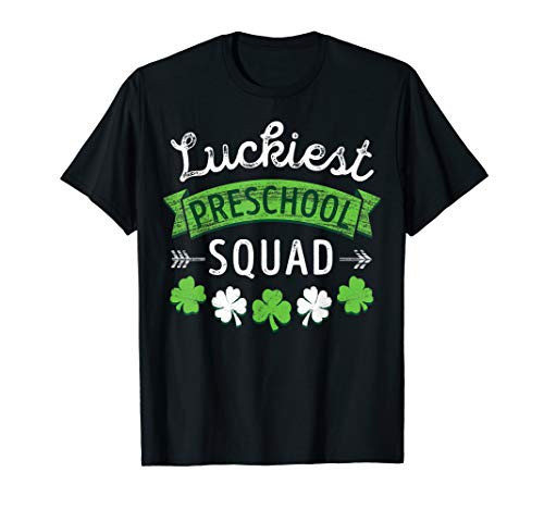 St Patricks Day Teacher Shirt Gift Luckiest Preschool Squad T-Shirt