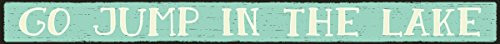 My Word! Go Jump in The Lake - Skinny Wooden Sign