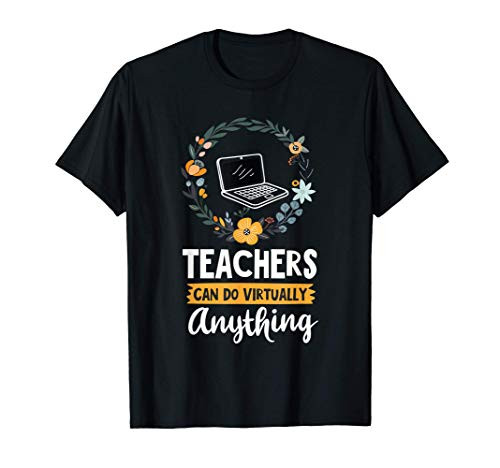Teachers Can Do Virtually Anything Virtual Teaching Gift T-Shirt