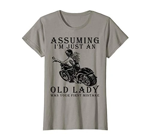 Womens Assuming i'm just an old lady was your first mistake funny T-Shirt