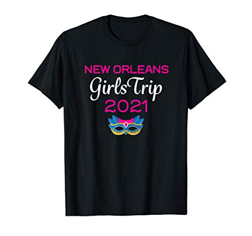 2021 Girls New Orleans Weekend Trip - Womens Travel Gift T-Shirt