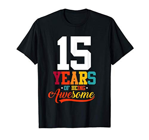 15 Years Of Being Awesome Gifts 15 Years Old 15th Birthday T-Shirt