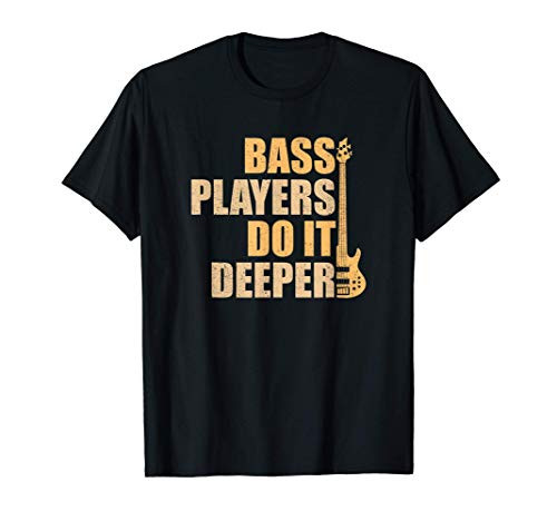 Bass Players Do It Deeper funny bass player T-Shirt Bass Players Do It Deeper funny bass player T-Shirt