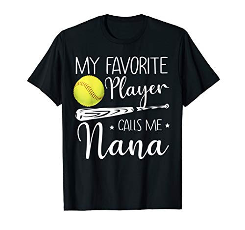 Softball My Favorite Player Calls Me Nana Grandma Gift T-Shirt