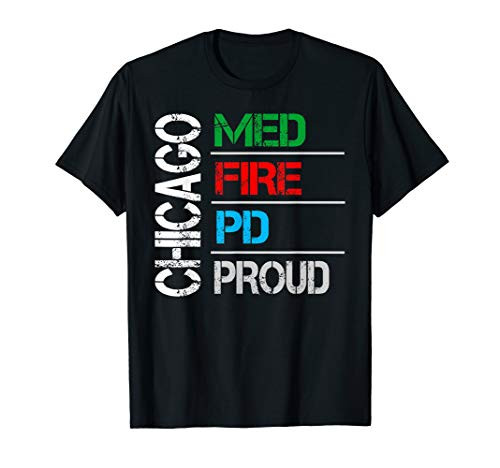 "Chicago" "Med" "Fire" "PD" "Proud" T-Shirt