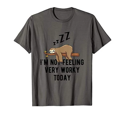 I'm Not Feeling Very Worky Today T-Shirt