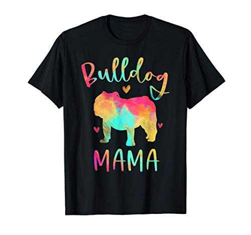 Bulldog Mama Colorful English Bulldog Gifts Dog Mom T-Shirt