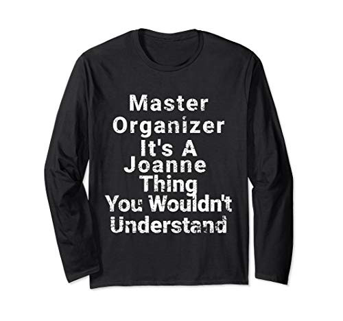 Organizer shirt for those that are named Joanne Long Sleeve T-Shirt