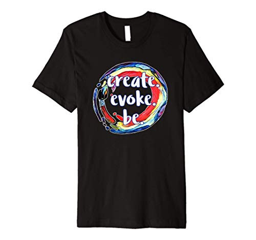 Create. Evoke. Be. Paintbrush and paint splatter for artists Premium T-Shirt