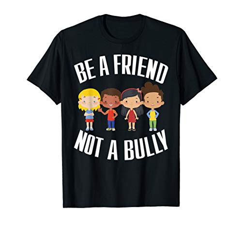 Anti Bullying - Be A Friend Not A Bully - Kindness T-Shirt