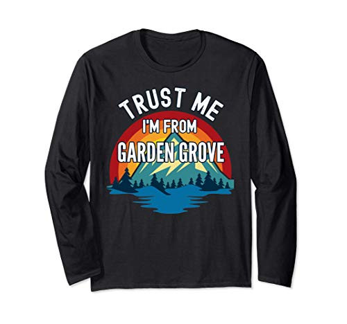 Trust Me I'm From Garden Grove Colorful Mountain Vintage Sty Long Sleeve T-Shirt