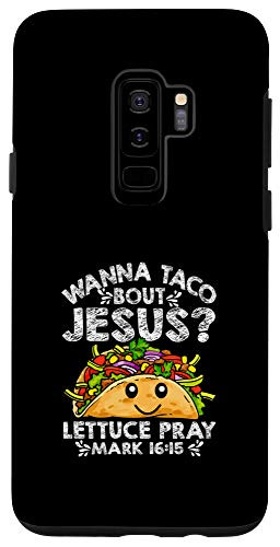 Galaxy S9Plus Cool Wanna Taco Bout Jesus? Lettuce Pray March 16 15 Gift Case