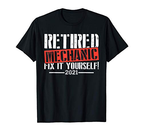 Retired Mechanic Fix It Yourself 2021 Funny Retirement T-Shirt Retired Mechanic Fix It Yourself 2021 Funny Retirement T-Shirt
