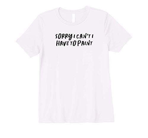 Womens Funny Aunt Gift Auntie Gifts Sorry I Can't I Have To Paint Premium T-Shirt Womens Funny Aunt Gift Auntie Gifts Sorry I Can't I Have To Paint Premium T-Shirt