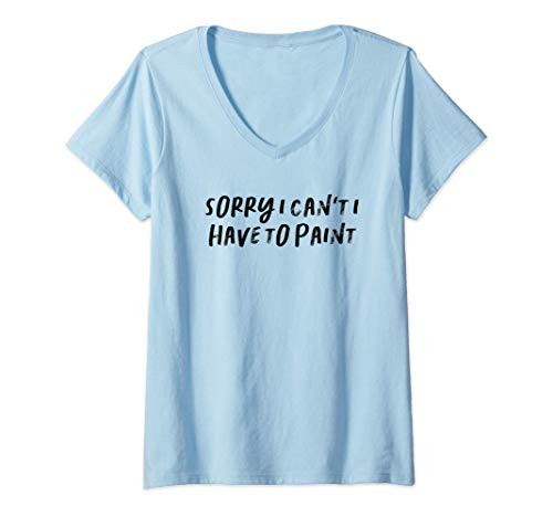 Womens Funny Aunt Gift Auntie Gifts Sorry I Can't I Have To Paint V-Neck T-Shirt Womens Funny Aunt Gift Auntie Gifts Sorry I Can't I Have To Paint V-Neck T-Shirt
